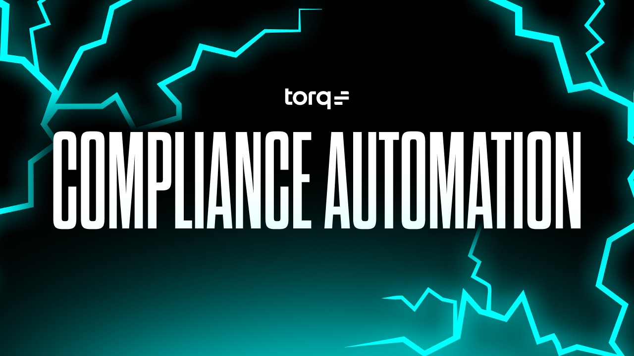 Torq compliance automation transforms slow, manual processes into real-time, audit-ready workflows.