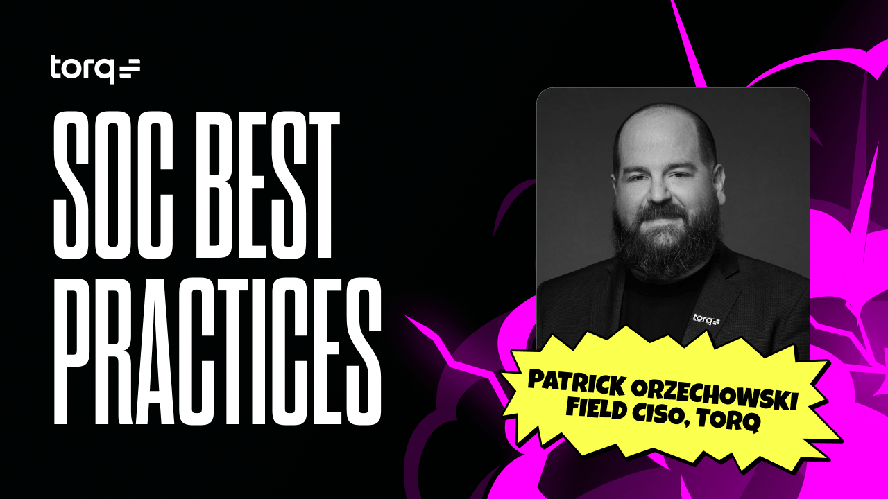 Learn security operations center best practices from Torq’s Field CISO, who’s been in the SOC trenches